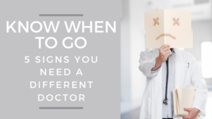 5 Signs You Need a Different Doctor